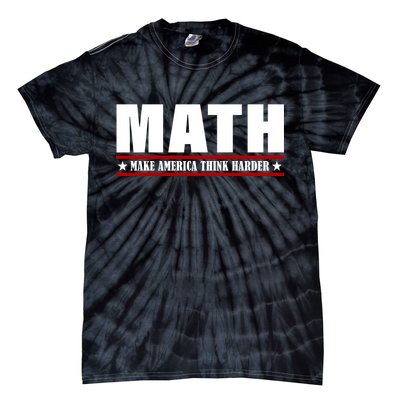 Make America Think Harder Funny Math Tie-Dye T-Shirt