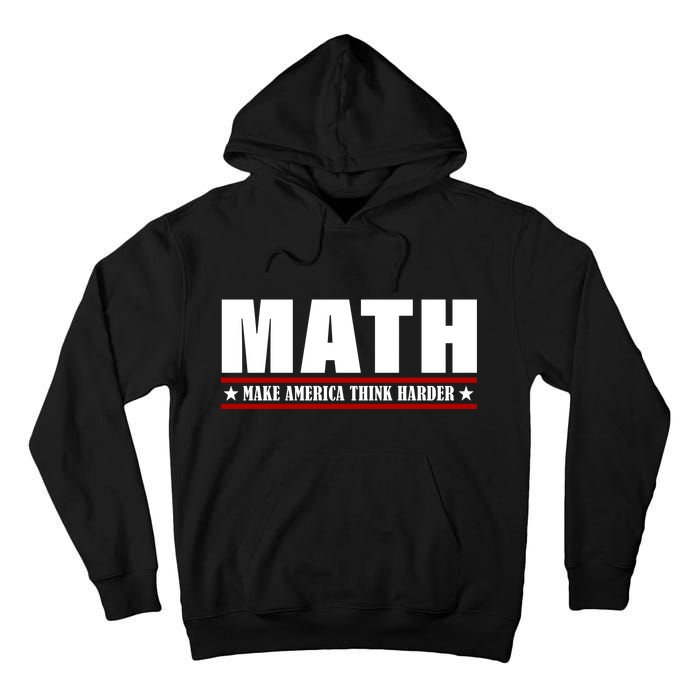 Make America Think Harder Funny Math Tall Hoodie