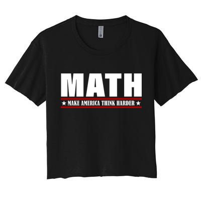 Make America Think Harder Funny Math Women's Crop Top Tee