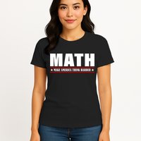 Make America Think Harder Funny Math Womens T-Shirt