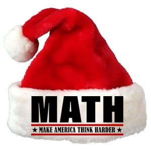 Make America Think Harder Funny Math Premium Christmas Santa Hat