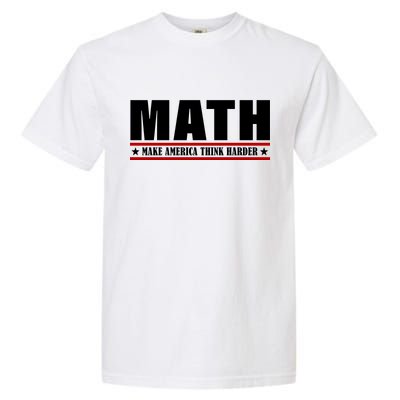 Make America Think Harder Funny Math Garment-Dyed Heavyweight T-Shirt