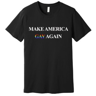 Make American Gay Again Premium T-Shirt