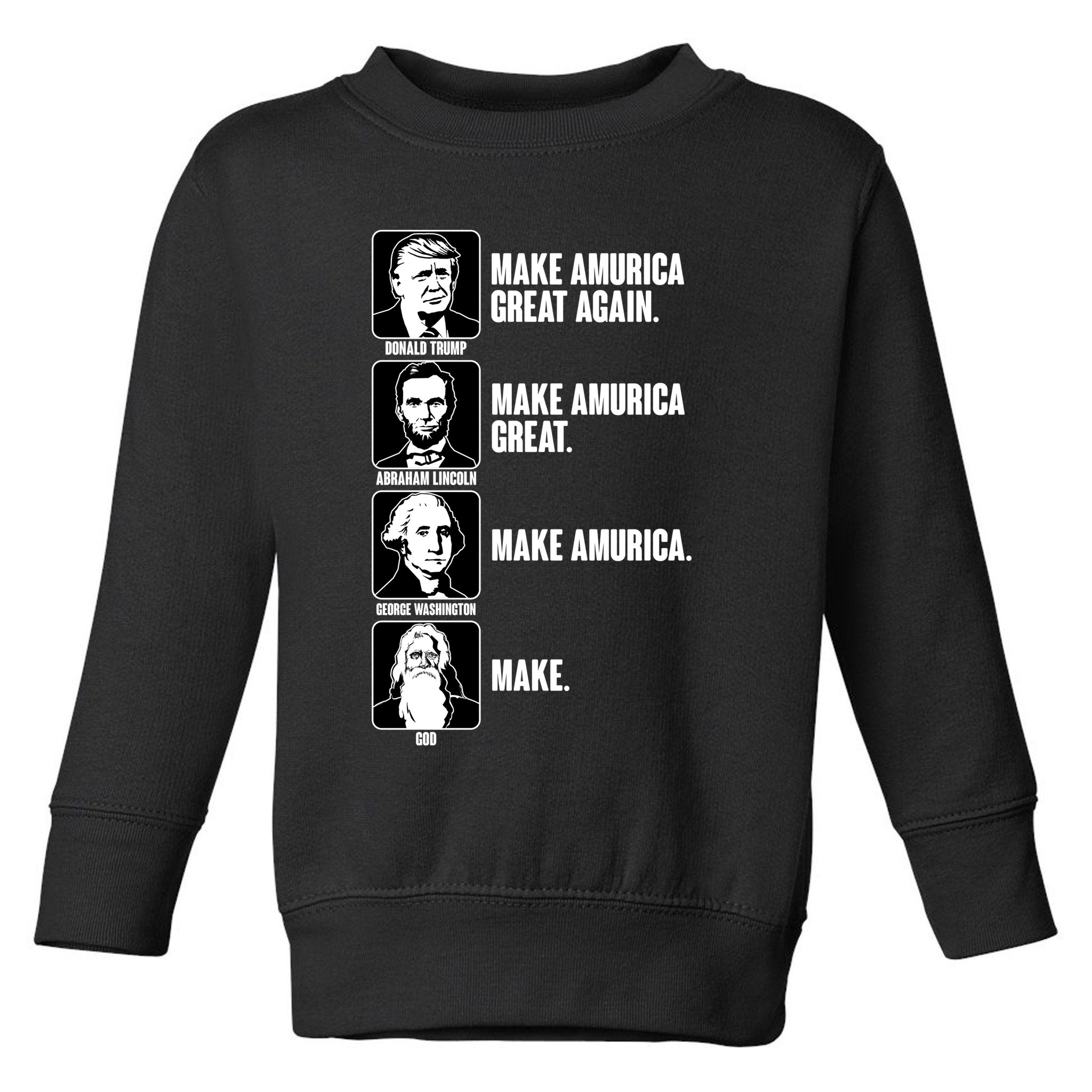 Make AMURICA Great Again Historic Presidents Toddler Sweatshirt