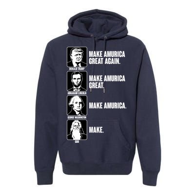 Make AMURICA Great Again Historic Presidents Premium Hoodie