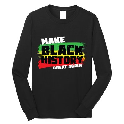 Make Black History Great Again Long Sleeve Shirt