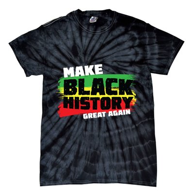 Make Black History Great Again Tie-Dye T-Shirt