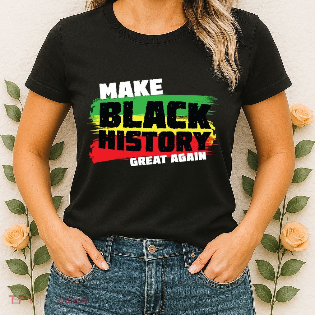 Make Black History Great Again Women's T-Shirt