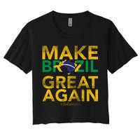 Make Brazil Great Again Jair Bolsonaro Women's Crop Top Tee