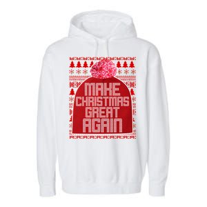 Make Christmas Great Again Ugly Christmas Sweater Design Garment-Dyed Fleece Hoodie