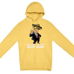 Make Cinco De Mayo Great Again Premium Pullover Hoodie