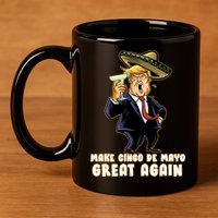 Make Cinco De Mayo Great Again 11oz C Handle Ceramic Mug