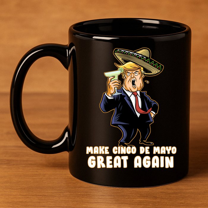 Make Cinco De Mayo Great Again 11oz C Handle Ceramic Mug