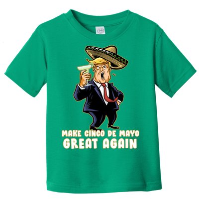 Make Cinco De Mayo Great Again Toddler T-Shirt