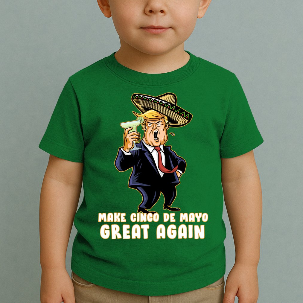 Make Cinco De Mayo Great Again Toddler T-Shirt