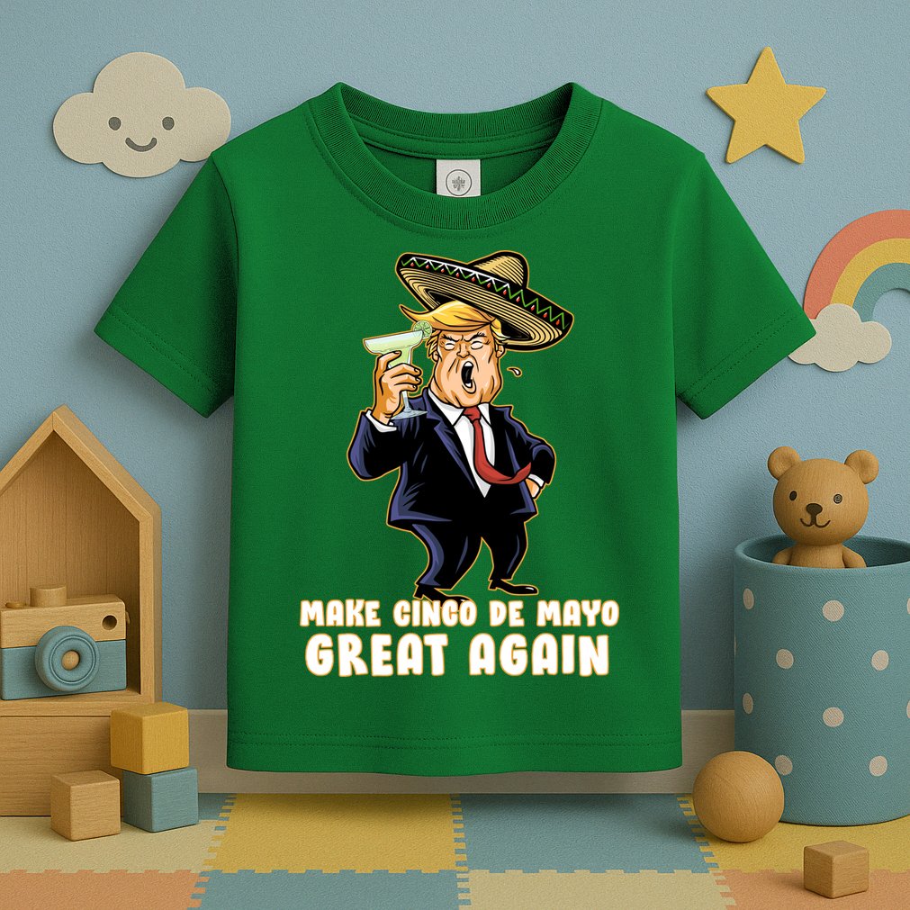 Make Cinco De Mayo Great Again Toddler T-Shirt