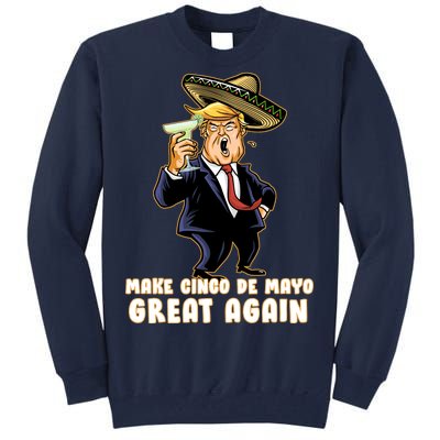 Make Cinco De Mayo Great Again Tall Sweatshirt