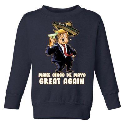 Make Cinco De Mayo Great Again Toddler Sweatshirt