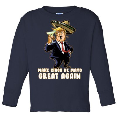 Make Cinco De Mayo Great Again Toddler Long Sleeve Shirt