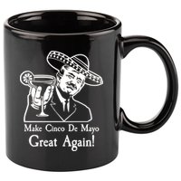 Make Cinco De Mayo Great Again President Donald Trump 11oz C Handle Ceramic Mug