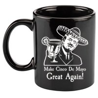 Make Cinco De Mayo Great Again President Donald Trump 11oz C Handle Ceramic Mug