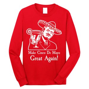 Make Cinco De Mayo Great Again President Donald Trump Long Sleeve Shirt