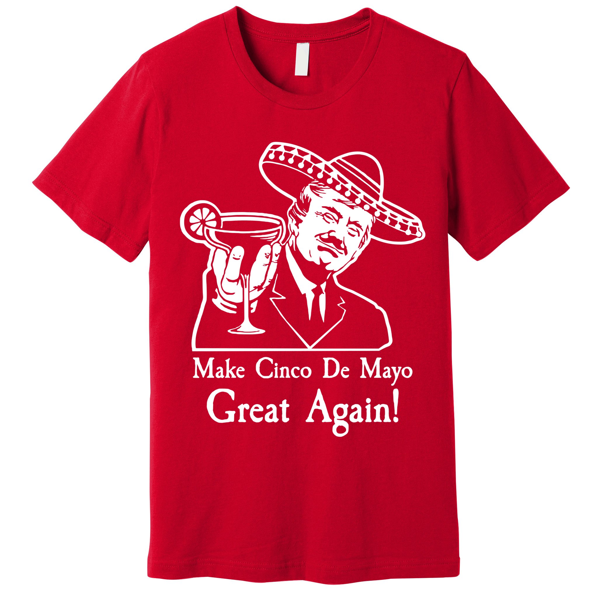 Make Cinco De Mayo Great Again President Donald Trump Premium T-Shirt