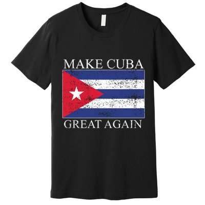 Make Cuba Great Again Cuban Flag Premium T-Shirt