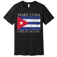 Make Cuba Great Again Cuban Flag Premium T-Shirt