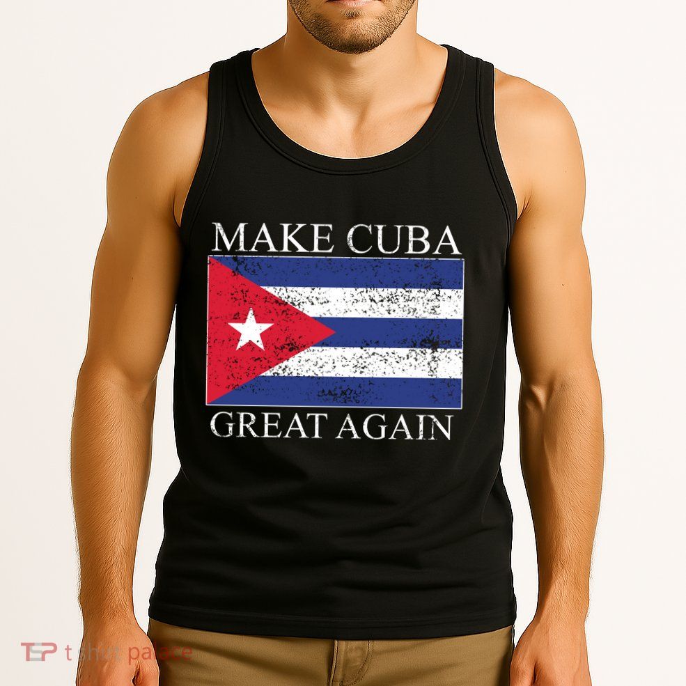 Make Cuba Great Again Cuban Flag Tank Top