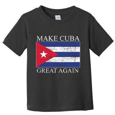 Make Cuba Great Again Cuban Flag Toddler T-Shirt