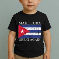 Make Cuba Great Again Cuban Flag Toddler T-Shirt