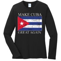 Make Cuba Great Again Cuban Flag Ladies Long Sleeve Shirt