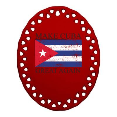 Make Cuba Great Again Cuban Flag Ceramic Oval Ornament