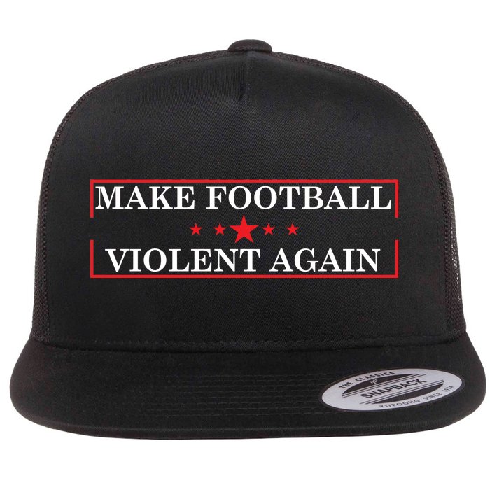 Make Football Violent Again Flat Bill Trucker Hat