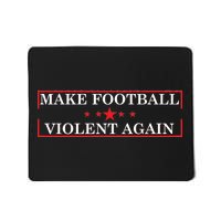 Make Football Violent Again Mousepad