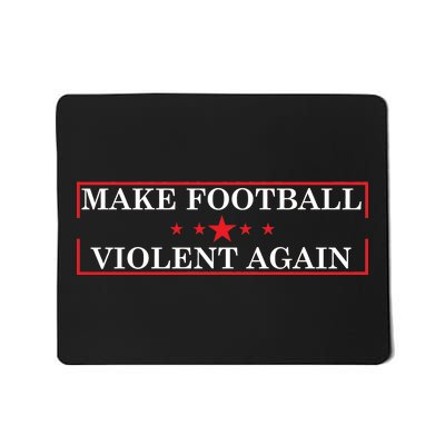 Make Football Violent Again Mousepad