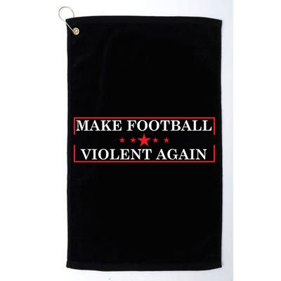 Make Football Violent Again Golf Towel