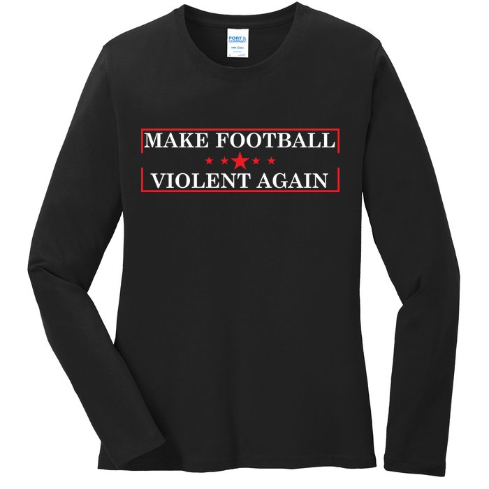 Make Football Violent Again Ladies Long Sleeve Shirt
