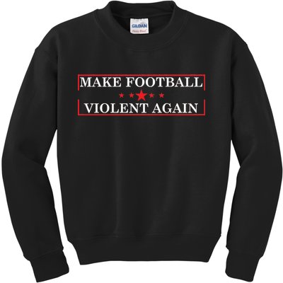 Make Football Violent Again Kids Sweatshirt