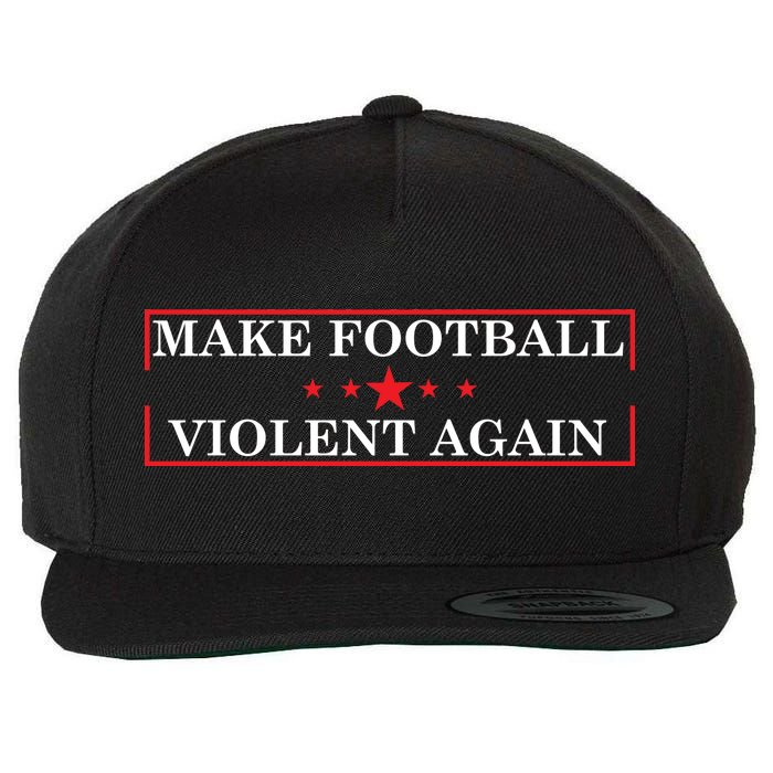 Make Football Violent Again Wool Snapback Cap