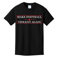 Make Football Violent Again Kids T-Shirt