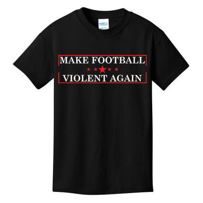 Make Football Violent Again Kids T-Shirt