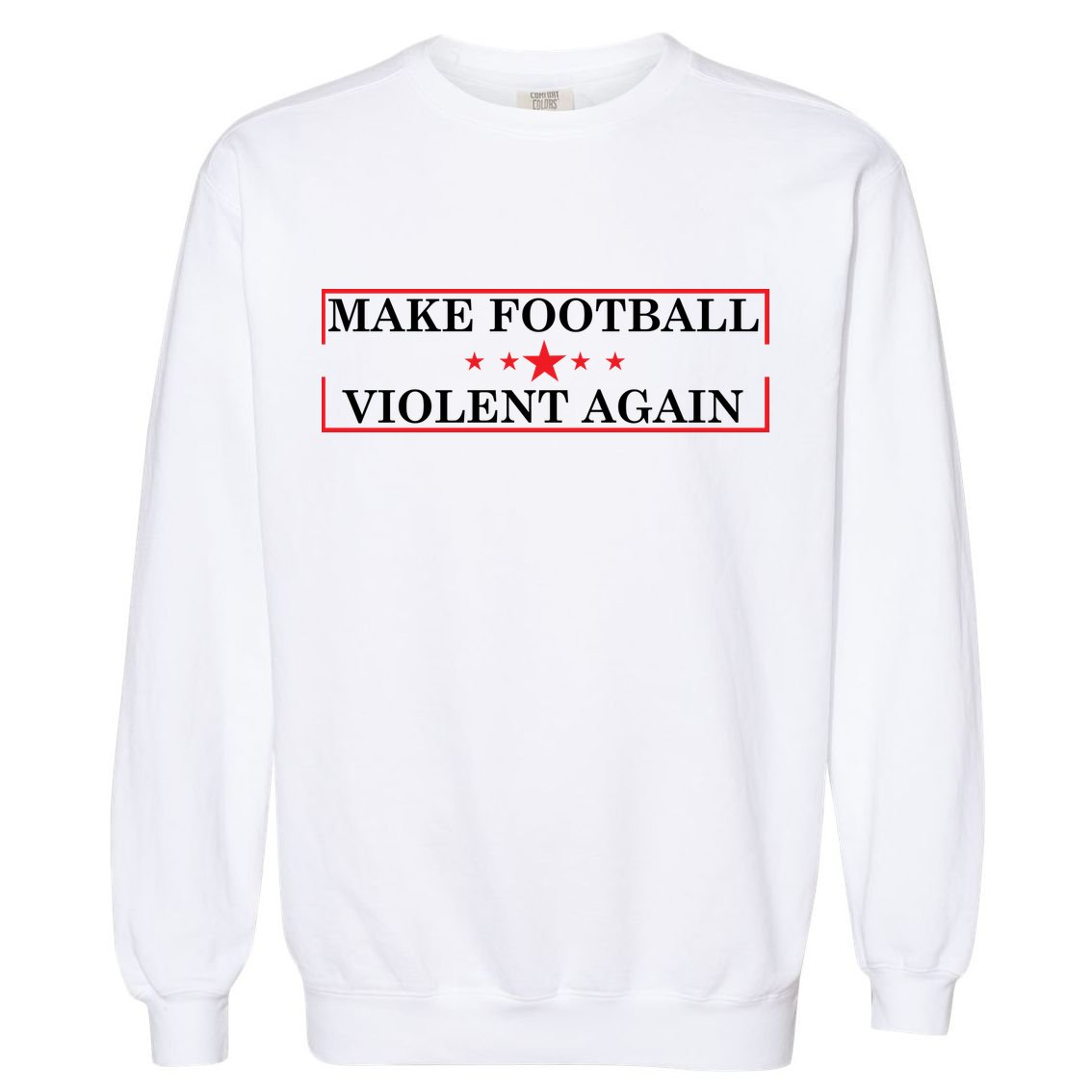 Make Football Violent Again Garment-Dyed Sweatshirt
