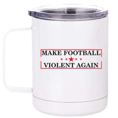 Make Football Violent Again 12 oz Stainless Steel Tumbler Cup