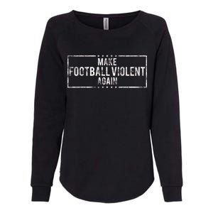 Make Football Violent Again Distress Logo Womens California Wash Sweatshirt