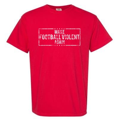 Make Football Violent Again Distress Logo Garment-Dyed Heavyweight T-Shirt