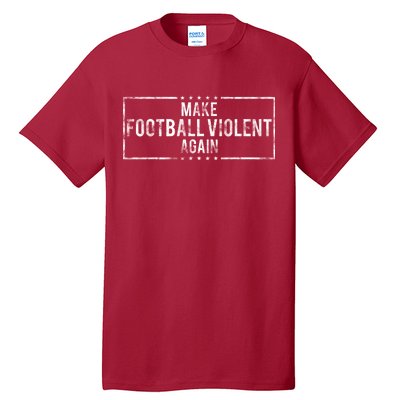 Make Football Violent Again Distress Logo Tall T-Shirt