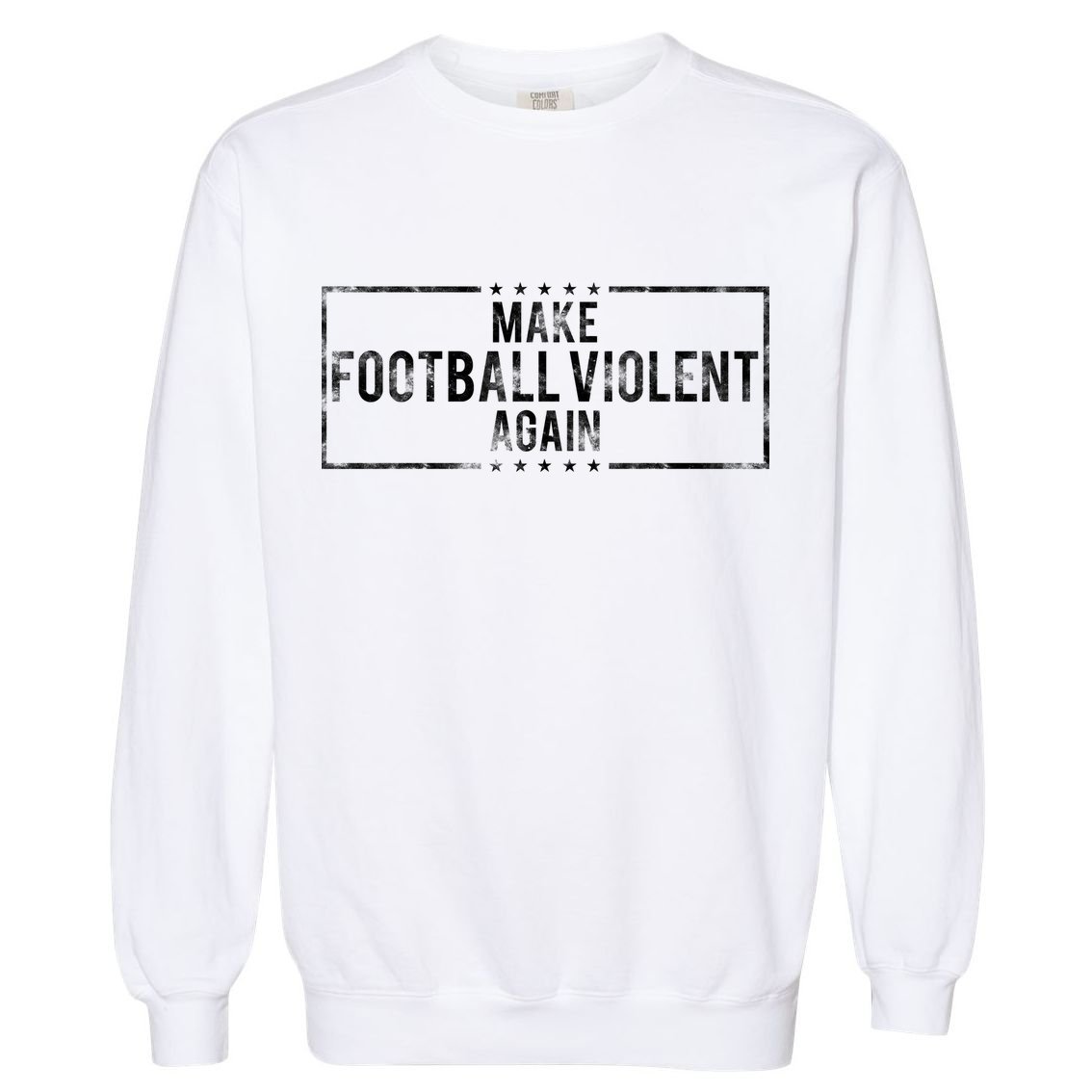 Make Football Violent Again Distress Logo Garment-Dyed Sweatshirt