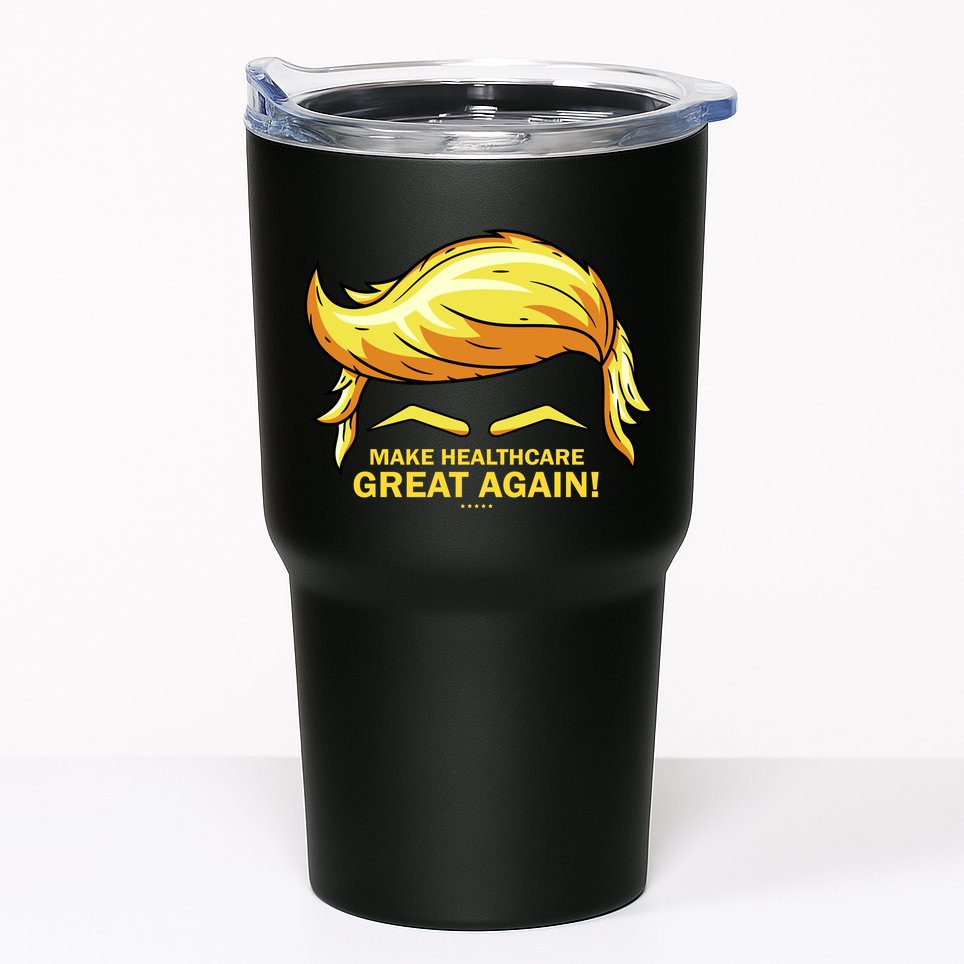 Make Health Care Great Again Trump Tumbler
